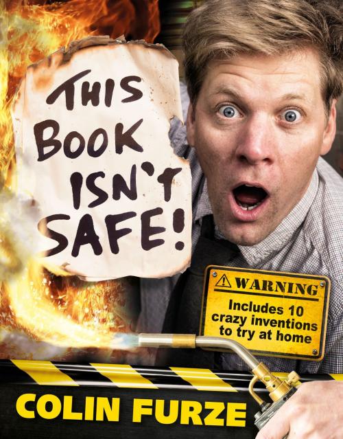 Cover of the book This Book Isn't Safe by Colin Furze, Penguin Young Readers Group