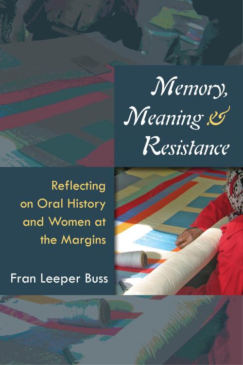 Cover of the book Memory, Meaning, and Resistance by Fran Leeper Buss, University of Michigan Press