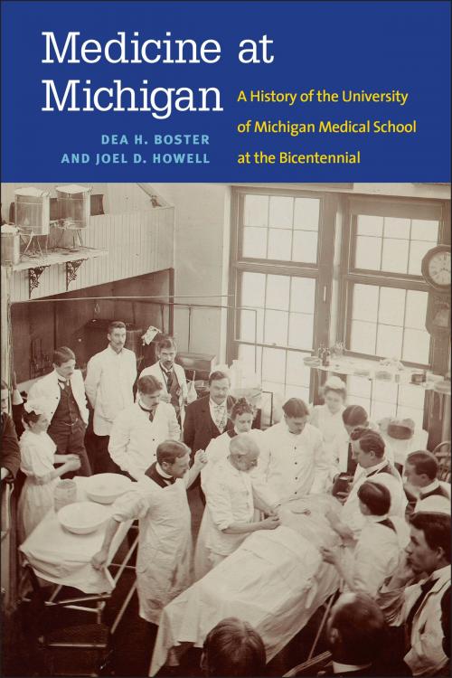 Cover of the book Medicine at Michigan by Dea Boster, Joel Howell, University of Michigan Press