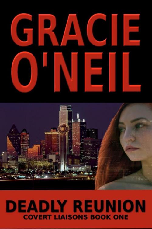 Cover of the book Deadly Reunion: Covert Liaisons Book One by Gracie O'Neil, Grace Stanners
