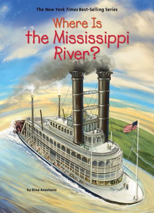 Cover of the book Where Is the Mississippi River? by Dina Anastasio, Who HQ, Penguin Young Readers Group