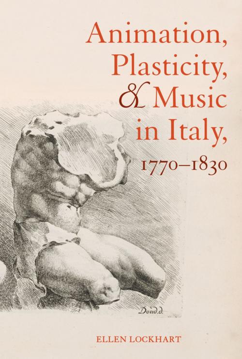 Cover of the book Animation, Plasticity, and Music in Italy, 1770-1830 by Ellen Lockhart, University of California Press