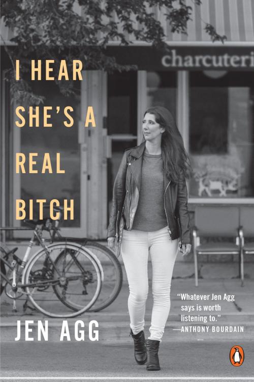 Cover of the book I Hear She's a Real Bitch by Jen Agg, Penguin Publishing Group