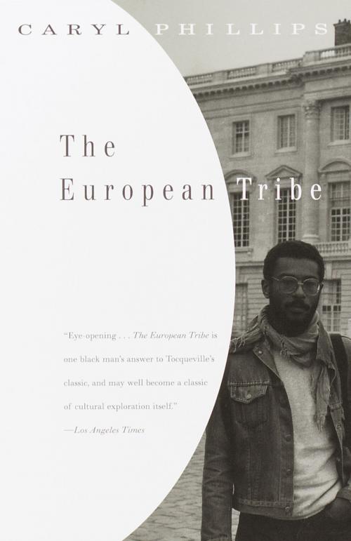 Cover of the book The European Tribe by Caryl Phillips, Knopf Doubleday Publishing Group