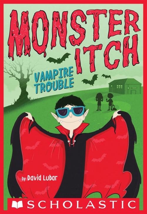 Cover of the book Vampire Trouble (Monster Itch #2) by David Lubar, Scholastic Inc.