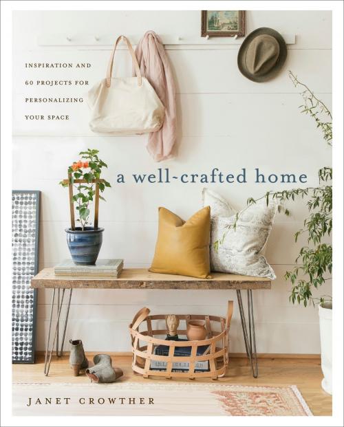 Cover of the book A Well-Crafted Home by Janet Crowther, Potter/Ten Speed/Harmony/Rodale