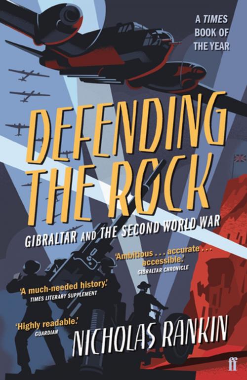Cover of the book Defending the Rock by Nicholas Rankin, Faber & Faber