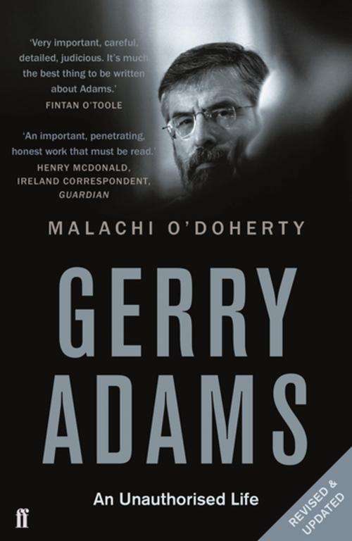 Cover of the book Gerry Adams: An Unauthorised Life by Malachi O'Doherty, Faber & Faber