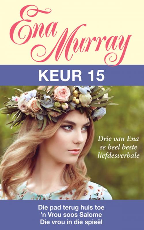 Cover of the book Ena Murray Keur 15 by Ena Murray, Tafelberg