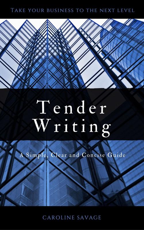 Cover of the book Tender Writing: A Simple, Clear and Concise Guide by Caroline Savage, Caroline Savage