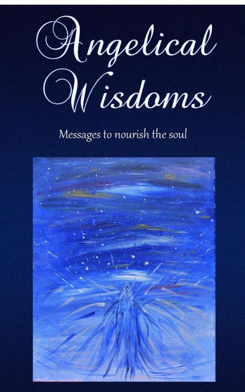 Cover of the book Angelical Wisdoms by Julia Van Der Sluys, White Light Publishing House