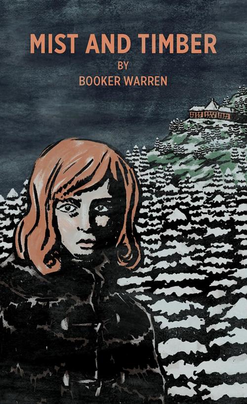 Cover of the book Mist and Timber by Booker Warren, Destin Douglas