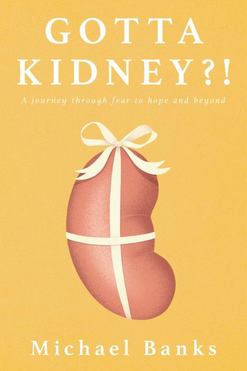 Cover of the book Gotta Kidney?! by Michael Banks, Gottakidney