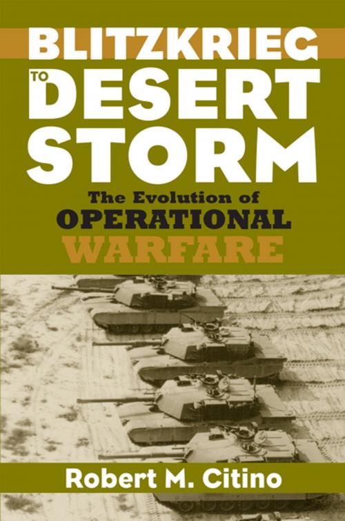 Cover of the book Blitzkrieg to Desert Storm by Robert M. Citino, University Press of Kansas