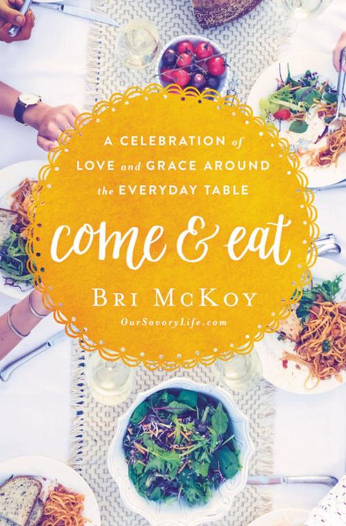Cover of the book Come and Eat by Bri McKoy, Thomas Nelson