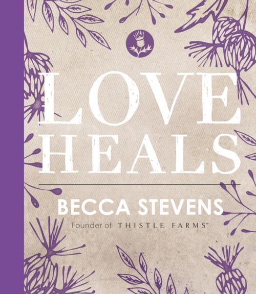 Cover of the book Love Heals by Thomas Nelson, Thomas Nelson