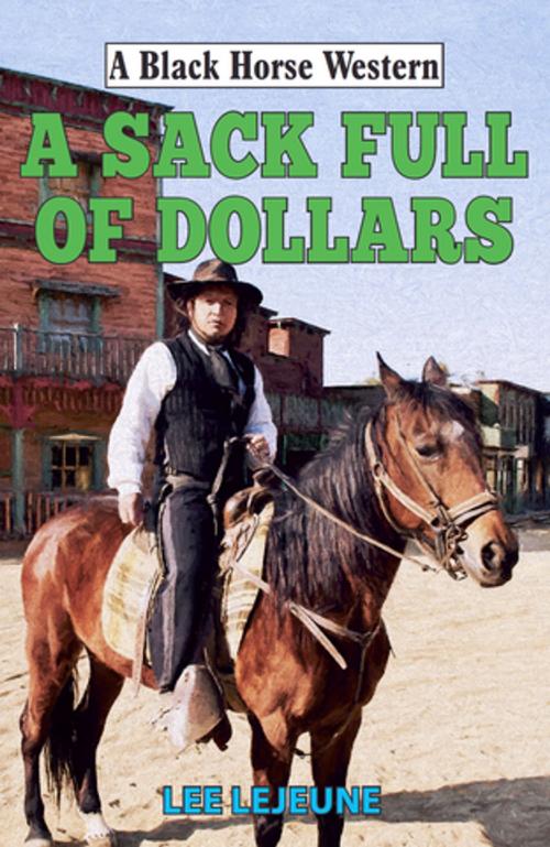 Cover of the book Sack Full of Dollars by Lee Lejeune, Robert Hale