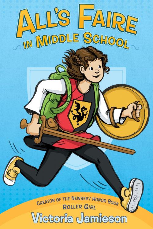 Cover of the book All's Faire in Middle School by Victoria Jamieson, Penguin Young Readers Group