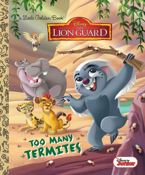 Cover of the book Too Many Termites (Disney Junior: The Lion Guard) by Judy Katschke, Random House Children's Books