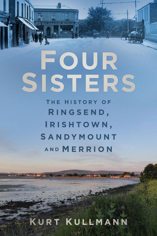 Cover of the book Four Sisters by Kurt Kullmann, The History Press
