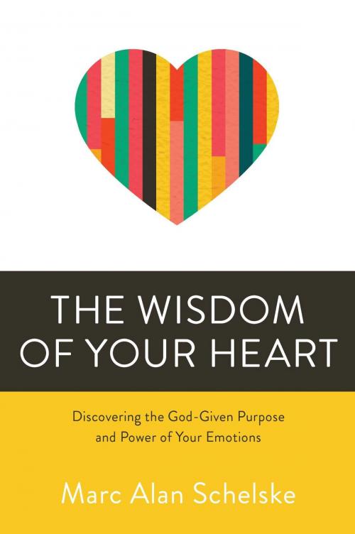 Cover of the book The Wisdom of Your Heart by Marc Alan Schelske, David C Cook