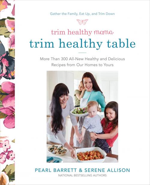 Cover of the book Trim Healthy Mama's Trim Healthy Table by Pearl Barrett, Serene Allison, Potter/Ten Speed/Harmony/Rodale