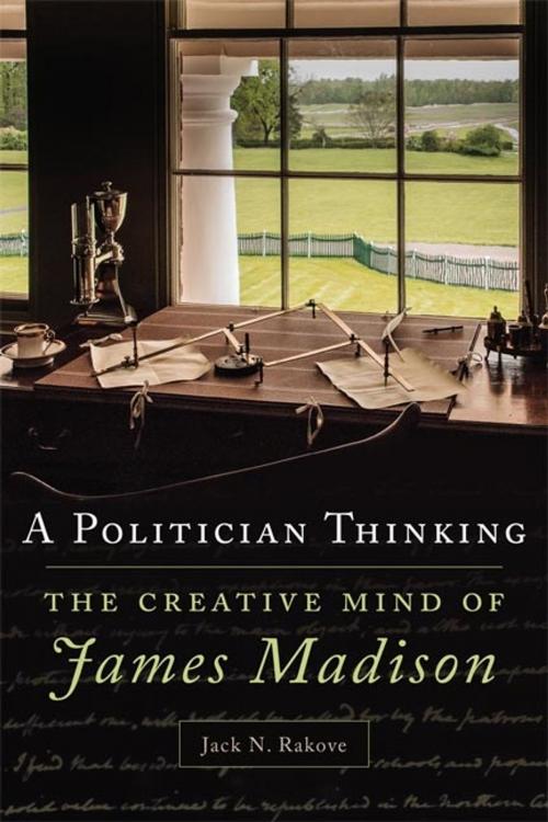 Cover of the book A Politician Thinking by Jack N. Rakove, University of Oklahoma Press