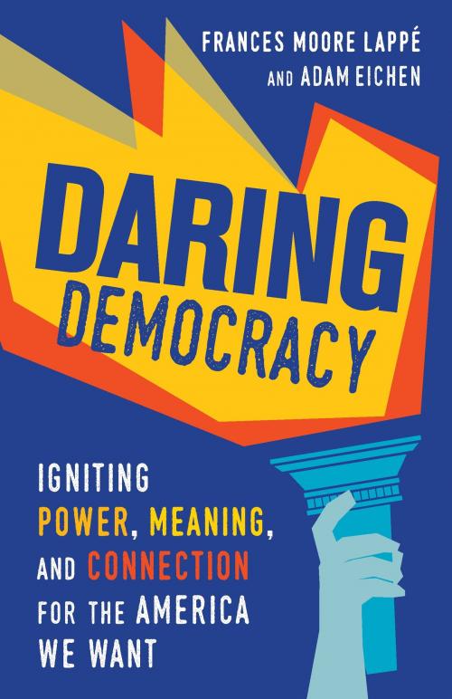 Cover of the book Daring Democracy by Frances Moore Lappe, Adam Eichen, Beacon Press