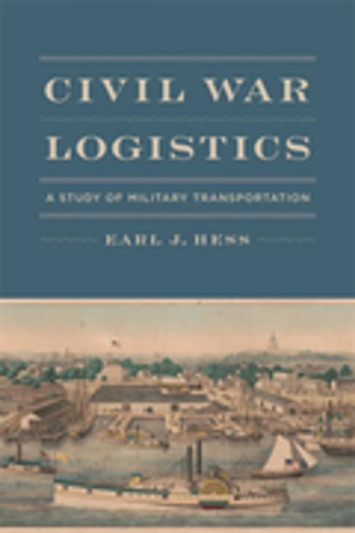 Cover of the book Civil War Logistics by Earl J. Hess, LSU Press