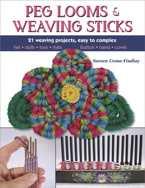 Cover of the book Peg Looms and Weaving Sticks by Noreen Crone-Findlay, Stackpole Books