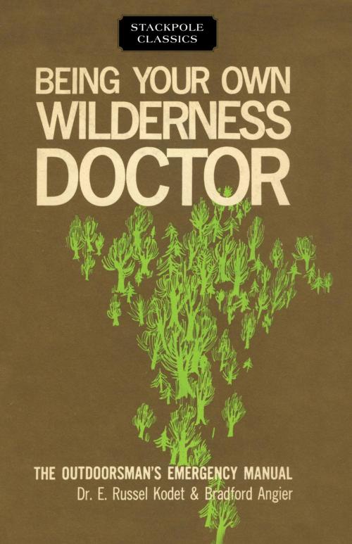 Cover of the book Being Your Own Wilderness Doctor by Bradford Angier, Dr. E. Russel Kodet, Stackpole Books