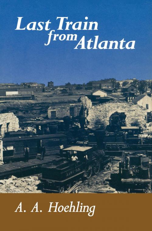 Cover of the book Last Train From Atlanta by A. A. Hoehling, Stackpole Books