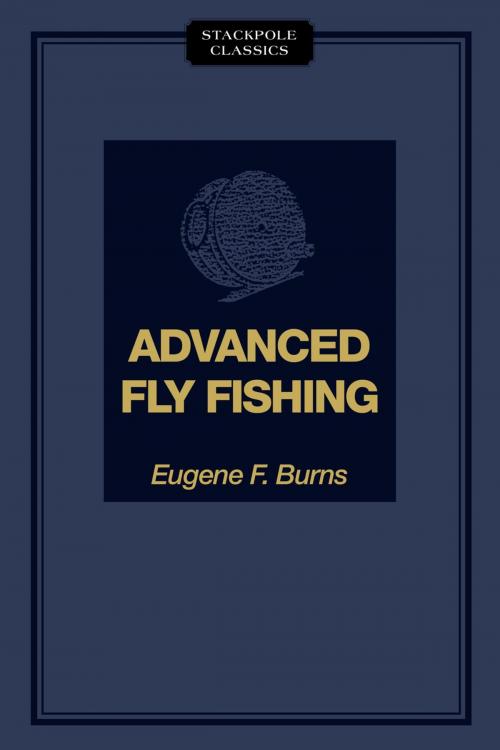 Cover of the book Advanced Fly Fishing by Eugene F. Burns, Stackpole Books