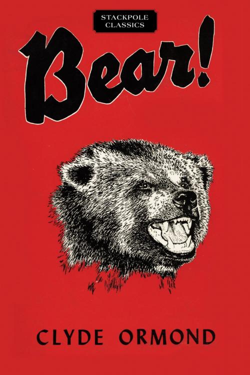 Cover of the book Bear! by Clyde Ormond, Stackpole Books