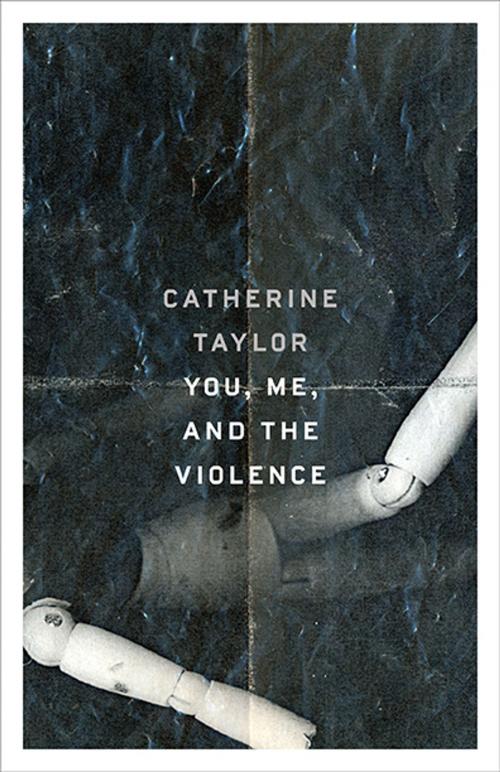 Cover of the book You, Me, and the Violence by Catherine Taylor, Ohio State University Press