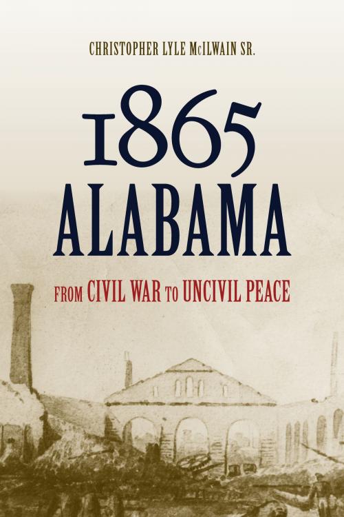 Cover of the book 1865 Alabama by Christopher Lyle McIlwain, University of Alabama Press