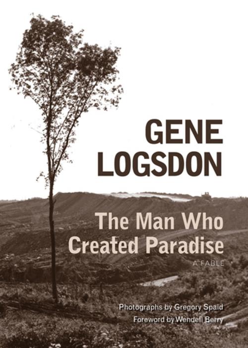 Cover of the book The Man Who Created Paradise by Gene Logsdon, Ohio University Press
