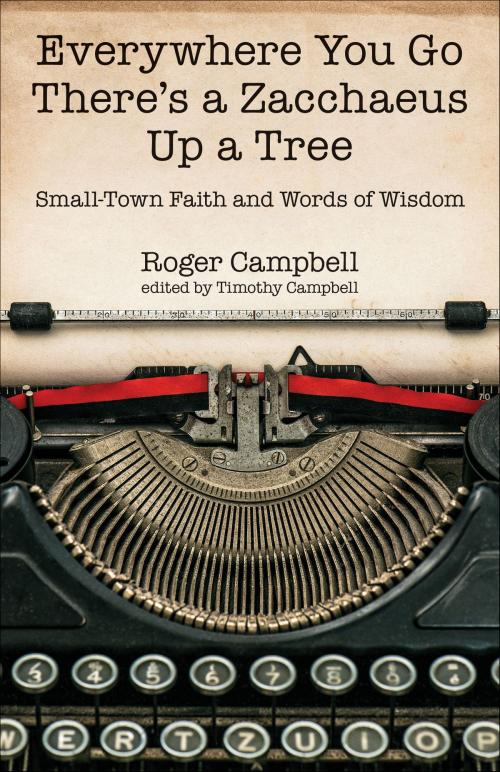 Cover of the book Everywhere You Go There's a Zacchaeus Up a Tree by Roger Campell, Kregel Publications