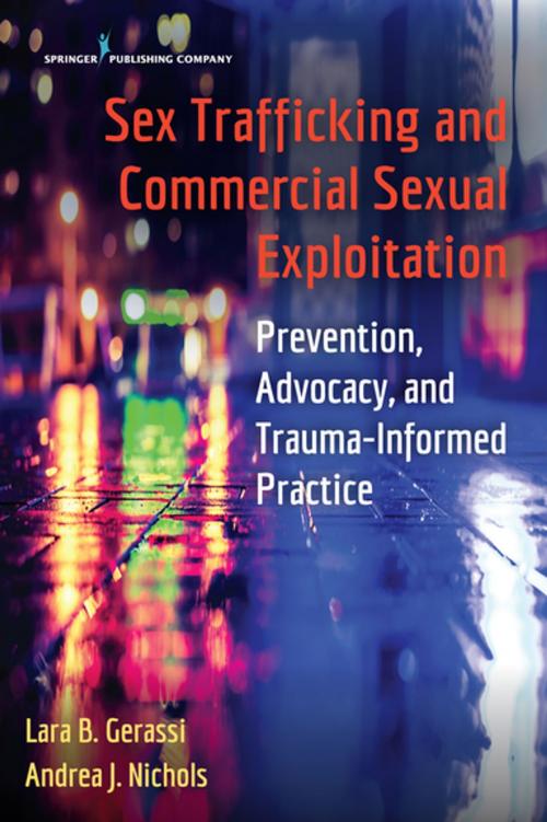 Cover of the book Sex Trafficking and Commercial Sexual Exploitation by Lara Gerassi, PhD, LCSW, Andrea J. Nichols, PhD, Springer Publishing Company