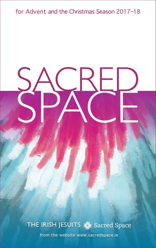 Cover of the book Sacred Space for Advent and the Christmas Season 2017-2018 by The Irish Jesuits, Loyola Press