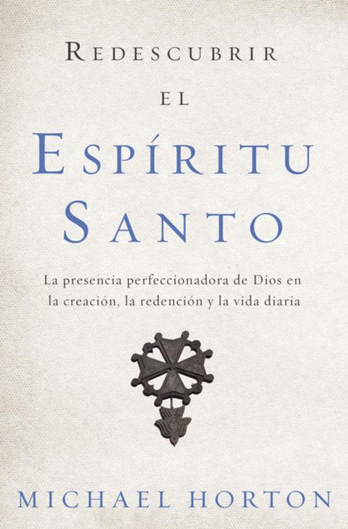 Cover of the book Redescubrir el Espíritu Santo by Michael Horton, Vida