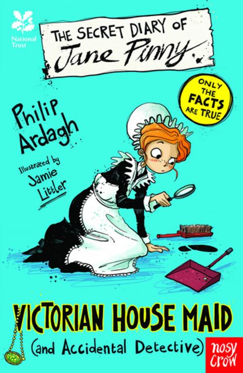 Cover of the book National Trust: The Secret Diary of Jane Pinny, a Victorian House Maid by Philip Ardagh, Nosy Crow