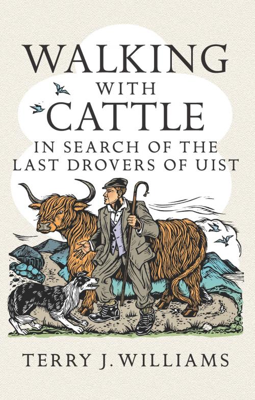 Cover of the book Walking With Cattle by Terry J. Williams, Birlinn