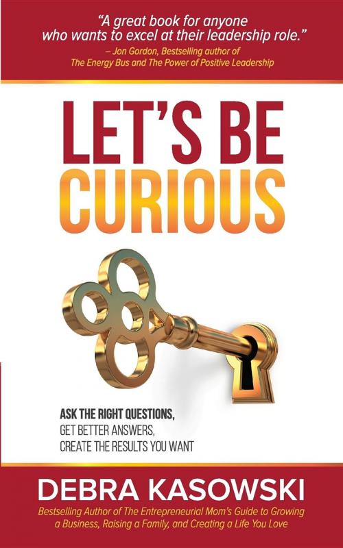 Cover of the book Let's Be Curious by Debra Kasowski, Debra Kasowski International