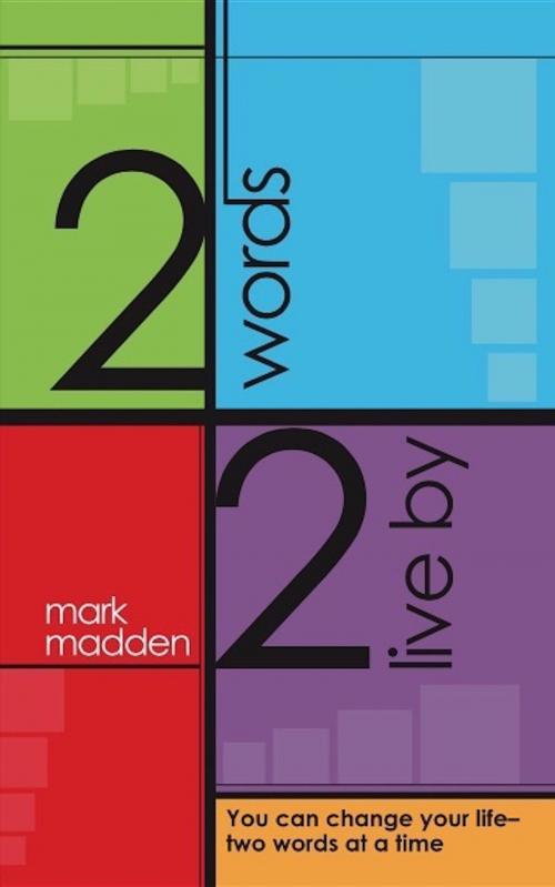 Cover of the book 2 Words 2 Live By by Mark Madden, House of Madness Publishing