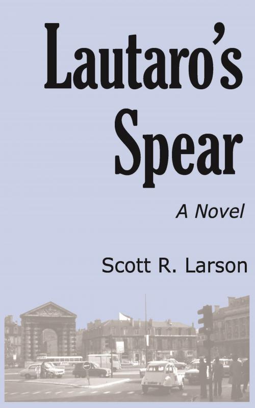 Cover of the book Lautaro's Spear by Scott R. Larson, Scott R. Larson