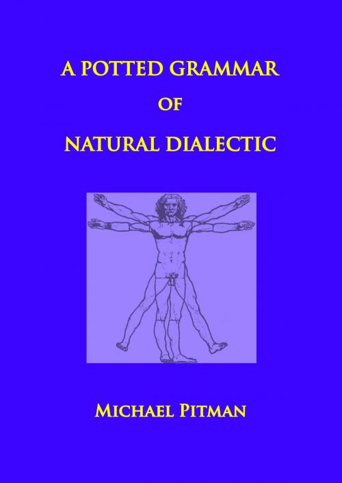 Cover of the book A Potted Grammar of Natural Dialectic by Michael Pitman, merops press
