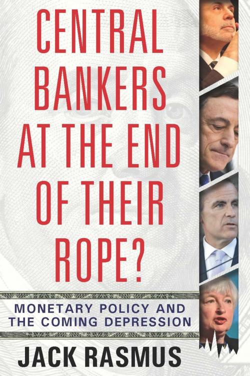 Cover of the book Central Bankers at the End of Their Rope? by Jack Rasmus, Clarity Press