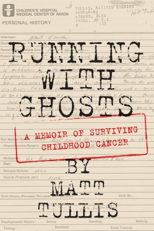 Cover of the book Running With Ghosts: A Memoir of Surviving Childhood Cancer by Matt Tullis, The Sager Group