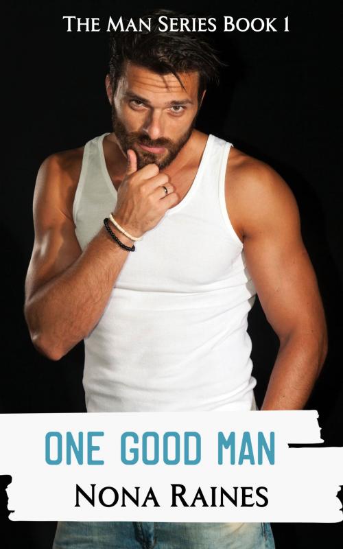 Cover of the book One Good Man by Nona Raines, Nona Raines LLC